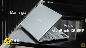 Đánh giá chi tiết ASUS VivoBook X515EP: Cải thiện hiệu năng bên trong