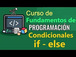 Fundamentos de Programación - CONDICIONALES [ IF - ELSE ], (video 33)