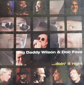 Big Daddy Wilson & Doc Fozz - ...Doin' It Right