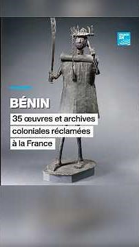 Le Bénin réclame à nouveau 35 œuvres et archives coloniales à la France • FRANCE 24