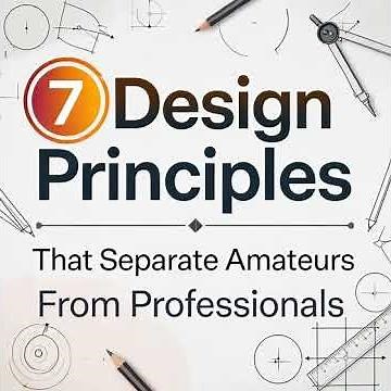 7 Design Principles That Separate Amateurs From Professionals