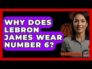 Why Does LeBron James Wear Number 6? | The Basketball Xpert News