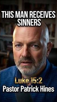 This Man Receives Sinners | Luke 15:2 | Pastor Patrick Hines Reformed Christian Podcast #shorts #God