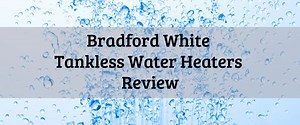 Bradford White Water Heater Reviews - Think Tank Home