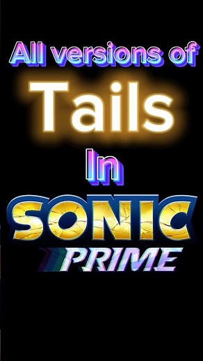All versions of Tails in Sonic Prime | Tails, Mangey, Sails and Nine | #sonicprime #tails #tailsedit