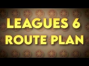 LEAGUES 6 STARTING ROUTE PLAN [TASKS OUT?!]
