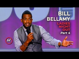 Bill Bellamy • Ladies Night Out • Part 4 | LOLflix