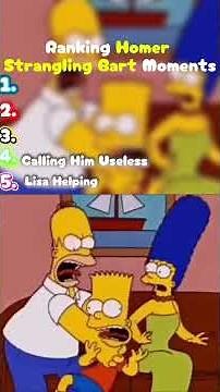 Ranking Homer Strangling Bart Moments
