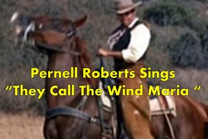 Pernell Roberts sings “They Call The Wind Maria” [With Lyrics]
