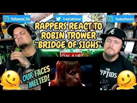 Rappers React To Robin Trower "Bridge Of Sighs"!!!
