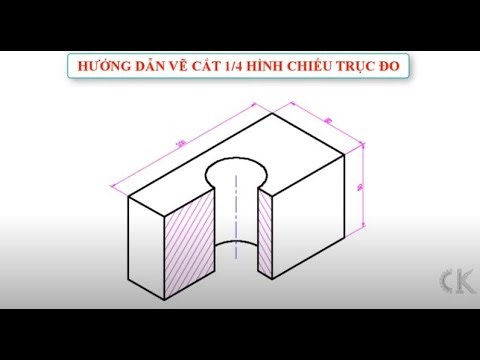 Autocad - Hướng dẫn cắt 1/4 hình chiếu trục đo