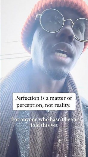 Perfection Isn’t Real. Imperfection Isn’t Real. Be Yourself.