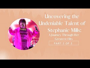 Stephanie Mills' Top 10 Hits: A Journey Through Her Greatest Hits!