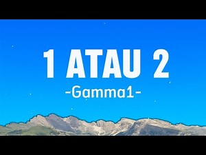 Gamma - 1 atau 2 (lirik)