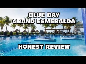 Blue bay grand Esmeralda honest review 2022