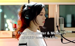 【中英字幕】Treat You Better + Mercy - J.Fla ( 原唱：Shawn Mendes)
