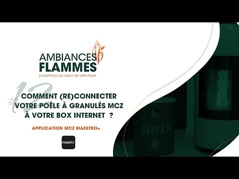 Tuto #12 Comment reconnecter votre poêle à granulés MCZ à votre box internet avec l'app Maestro + ?