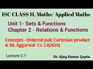 ISC Class 11 Maths & Applied Maths | Relations Ch 2 | Ordered Pair, Cartesian Product | ML Ex 2.1 |
