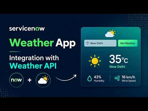 ServiceNow Weather API Integration | Get Live Weather Data in Real Time + Complete Project 2026