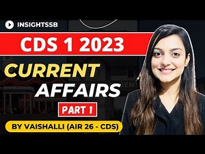 CDS 1 2023 Most Important Current Affairs Part 1 by Vaishalli | NDA | CAPF | GK