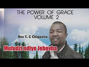 Mufudzi Ndiye Jehovah - Rev T. C Chigazira (Chigaba)