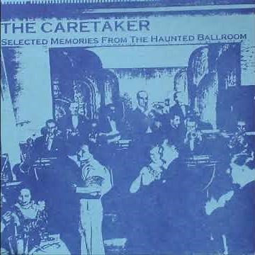 The Caretaker - Selected Memories From The Haunted Ballroom | Friends past reunited