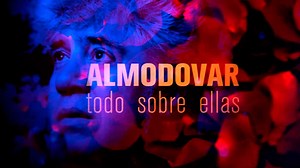 Almodóvar, todo sobre ellas: Almodóvar por sus musas