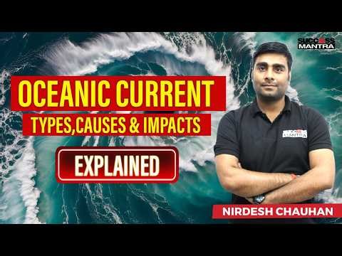 Ocean Currents Explained: Types, Causes & Their Global Impacts
