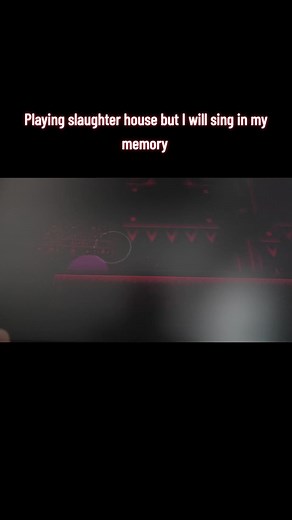 Playing Slaughterhouse Geometry Dash while Singing in My Memory