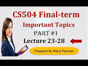 CS504 Finalterm Preparation 2023 |CS504 Lecture 23-28|PART 1|CS504 Finalterm Preparation Subjective