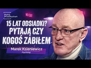 15 LAT ZA KRATAMI: Brutalne realia więzienia i nowe życie na wolności | Marek Ksieniewicz
