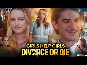 Girls Help Girls Divorce Or Die 2025 | New Drama 2025 | New Drama Episodes Review & Facts