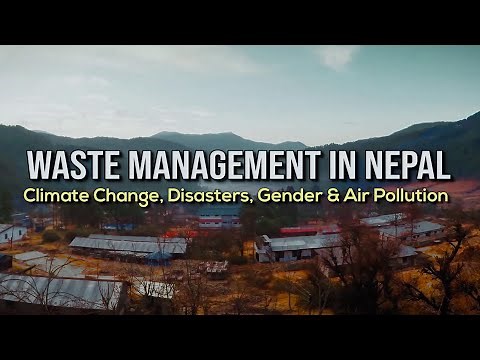 Documentary - Waste Management In Nepal _ Climate Change, Disasters, Gender & Air Pollution