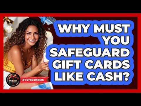 Why Must You Safeguard Gift Cards Like Cash?