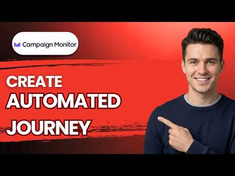 How to Create an Automated Journey in Campaign Monitor [2026 Full Guide]