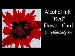 #54 Alcohol Ink Red Flower Painting and/or Card