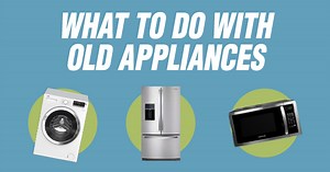What To Do With Old Appliances