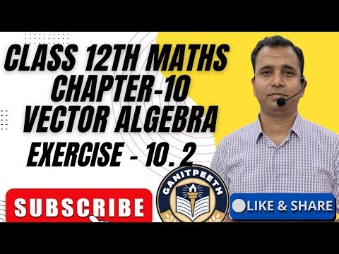 VECTOR ALGEBRA||CH-10||CL_12TH_MATHS||VECTOR JOINING TWO POINTS_SECTION_FORMULA||EXERCISE - 10.2