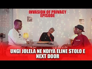 INVASION OF PRIVACY THE UMJOLO SHOW EP29 UNGI JOLELA NE NDIYA ELI NESTOLO EE NEXT DOOR
