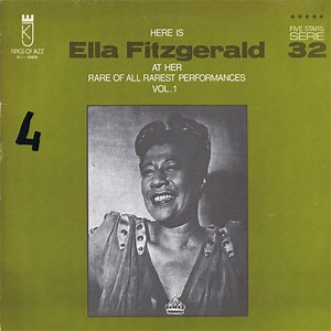 Ella Fitzgerald - Here Is Ella Fitzgerald At Her Rare Of All Rarest Performances Vol. 1