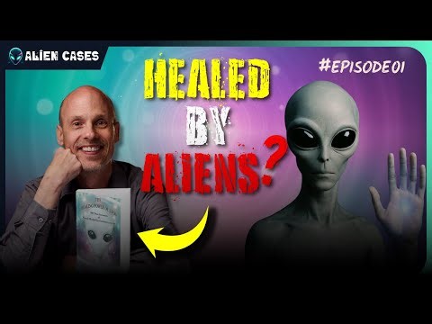 ALIEN HEALING FILES UNLOCKED: 10 Cases That Defy Science