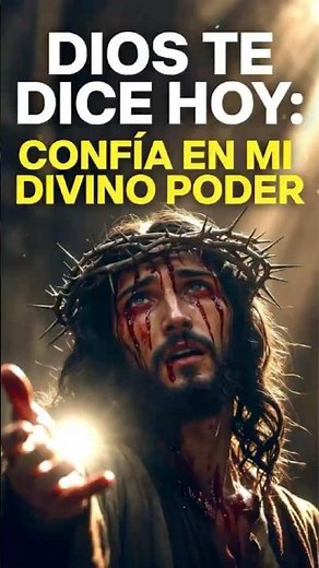 DIOS TE DICE HOY: "Confía en Mi Divino Poder"