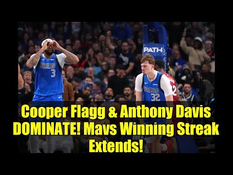 Cooper Flagg & Anthony Davis DOMINATE! Mavs Winning Streak Extends!