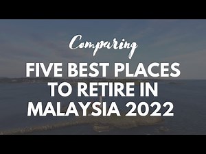 5 Best Places to Retire in Malaysia 2022