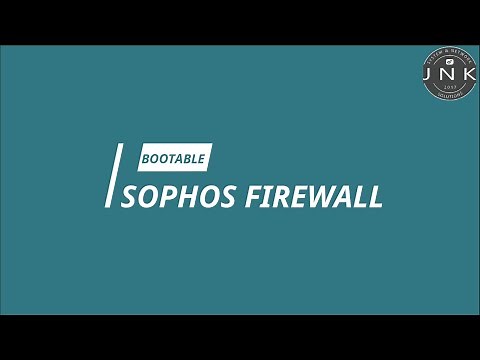How to Create a Bootable Sophos Firewall UTM 9 (Part 1 of 4)