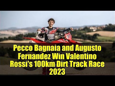 Pecco Bagnaia and Augusto Fernandez Win Valentino Rossi's 100km Dirt Track Race 2023