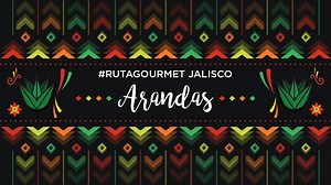 #RutaGourmet Arandas, Jalisco, y su comida deliciosa - Gourmet de México: Vive el placer de la gastronomía.