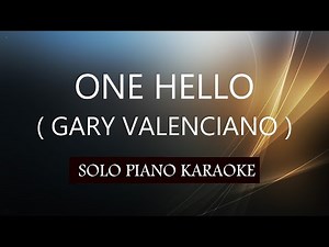 ONE HELLO ( GARY VALENCIANO ) ( PITCH-01 ) PH KARAOKE PIANO by REQUEST (COVER_CY)