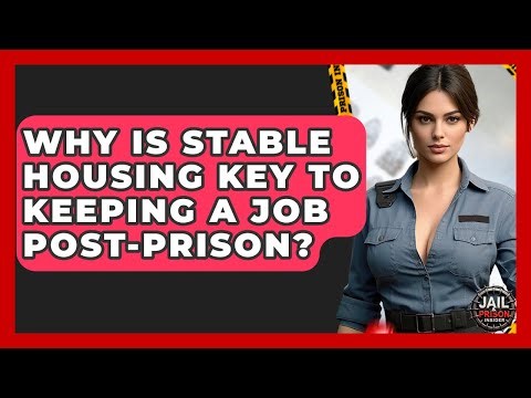 Why Is Stable Housing Key To Keeping A Job Post-prison? - Jail & Prison Insider