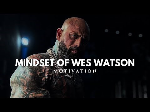 WES WATSON's MINDSET Will Change Your Life | Motivational Video